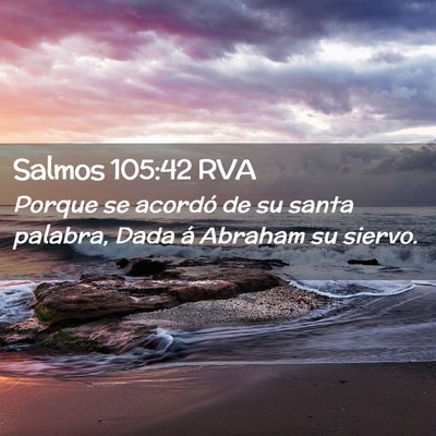 Picture 02 - Salmos 105:42 RVA - Porque se acordó de su santa palabra, Dada á - Bible Verse Picture