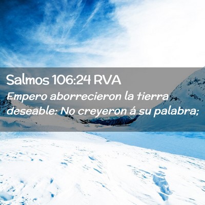 Picture 02 - Salmos 106:24 RVA - Empero aborrecieron la tierra deseable: No - Bible Verse Picture