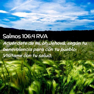 Picture 02 - Salmos 106:4 RVA - Acuérdate de mí, oh Jehová, según tu - Bible Verse Picture