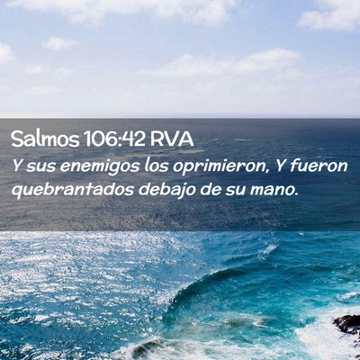 Picture 02 - Salmos 106:42 RVA - Y sus enemigos los oprimieron, Y fueron - Bible Verse Picture