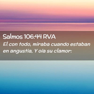 Picture 02 - Salmos 106:44 RVA - El con todo, miraba cuando estaban en angustia, Y - Bible Verse Picture