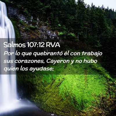 Picture 02 - Salmos 107:12 RVA - Por lo que quebrantó él con trabajo sus - Bible Verse Picture