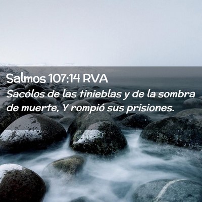 Picture 02 - Salmos 107:14 RVA - Sacólos de las tinieblas y de la sombra de - Bible Verse Picture