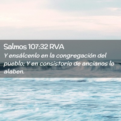 Picture 02 - Salmos 107:32 RVA - Y ensálcenlo en la congregación del pueblo; Y - Bible Verse Picture