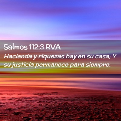 Picture 02 - Salmos 112:3 RVA - Hacienda y riquezas hay en su casa; Y su justicia - Bible Verse Picture