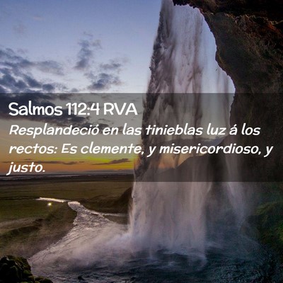 Picture 02 - Salmos 112:4 RVA - Resplandeció en las tinieblas luz á los rectos: - Bible Verse Picture