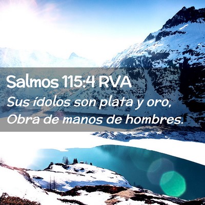 Picture 02 - Salmos 115:4 RVA - Sus ídolos son plata y oro, Obra de manos de - Bible Verse Picture