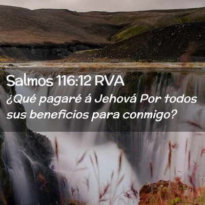 Picture 02 - Salmos 116:12 RVA - ¿Qué pagaré á Jehová Por todos sus - Bible Verse Picture