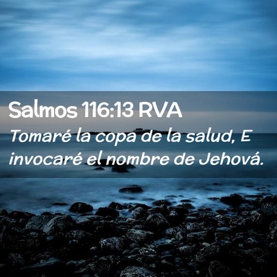 Picture 02 - Salmos 116:13 RVA - Tomaré la copa de la salud, E invocaré el - Bible Verse Picture