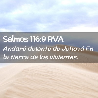 Picture 02 - Salmos 116:9 RVA - Andaré delante de Jehová En la tierra de los - Bible Verse Picture