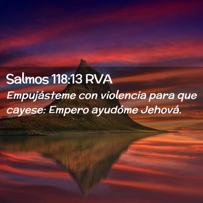 Picture 02 - Salmos 118:13 RVA - Empujásteme con violencia para que cayese: - Bible Verse Picture