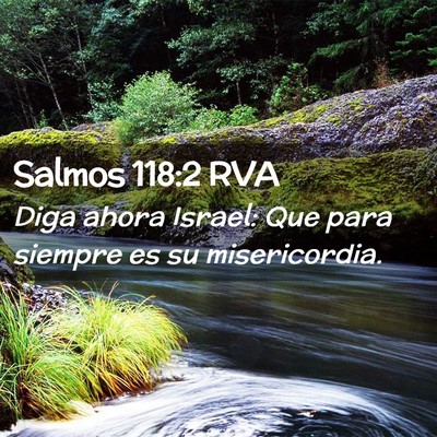 Picture 02 - Salmos 118:2 RVA - Diga ahora Israel: Que para siempre es su - Bible Verse Picture