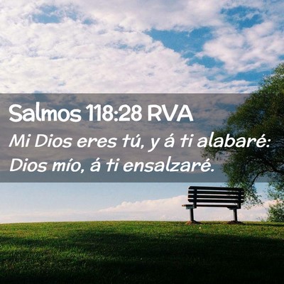 Picture 02 - Salmos 118:28 RVA - Mi Dios eres tú, y á ti alabaré: Dios mío, á - Bible Verse Picture