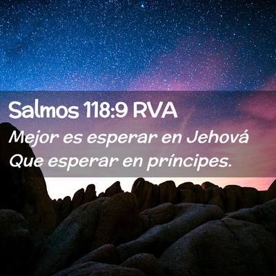 Picture 02 - Salmos 118:9 RVA - Mejor es esperar en Jehová Que esperar en - Bible Verse Picture