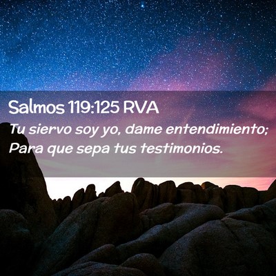 Picture 02 - Salmos 119:125 RVA - Tu siervo soy yo, dame entendimiento; Para que - Bible Verse Picture
