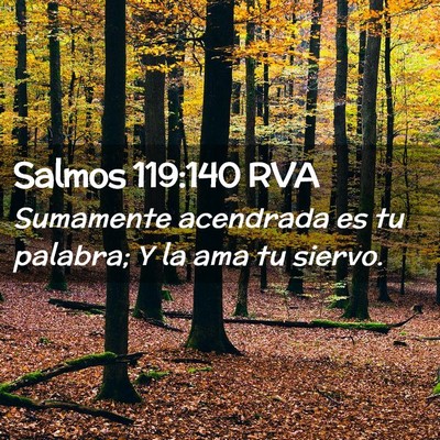 Picture 02 - Salmos 119:140 RVA - Sumamente acendrada es tu palabra; Y la ama tu - Bible Verse Picture