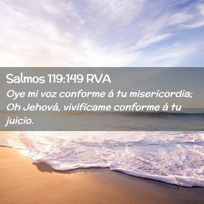 Picture 02 - Salmos 119:149 RVA - Oye mi voz conforme á tu misericordia; Oh - Bible Verse Picture