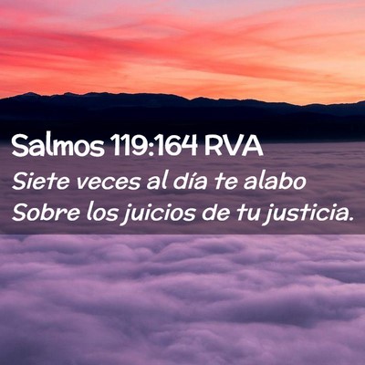 Picture 02 - Salmos 119:164 RVA - Siete veces al día te alabo Sobre los juicios de - Bible Verse Picture