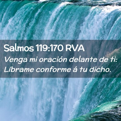 Picture 02 - Salmos 119:170 RVA - Venga mi oración delante de ti: Líbrame - Bible Verse Picture