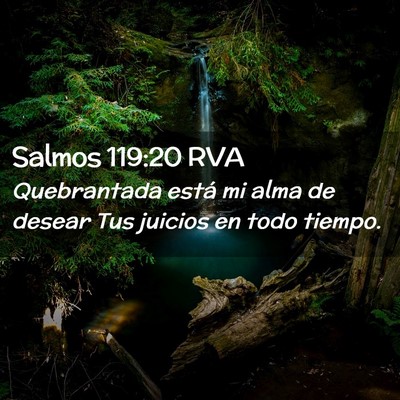 Picture 02 - Salmos 119:20 RVA - Quebrantada está mi alma de desear Tus juicios - Bible Verse Picture