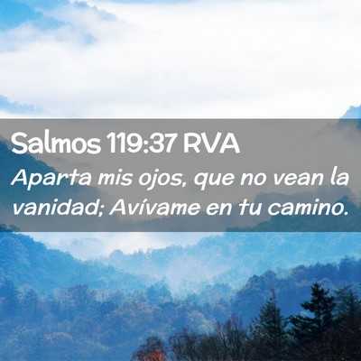 Picture 02 - Salmos 119:37 RVA - Aparta mis ojos, que no vean la vanidad; Avívame - Bible Verse Picture