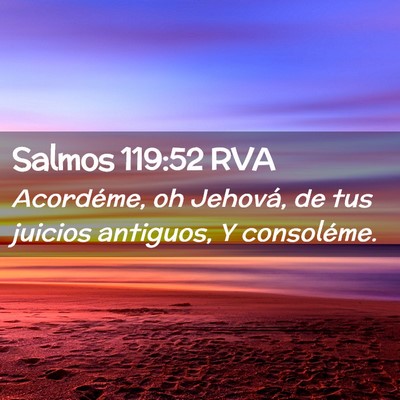 Picture 02 - Salmos 119:52 RVA - Acordéme, oh Jehová, de tus juicios antiguos, Y - Bible Verse Picture