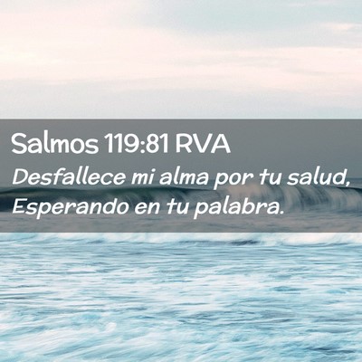 Picture 02 - Salmos 119:81 RVA - Desfallece mi alma por tu salud, Esperando en tu - Bible Verse Picture