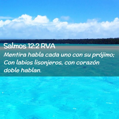 Picture 02 - Salmos 12:2 RVA - Mentira habla cada uno con su prójimo; Con - Bible Verse Picture