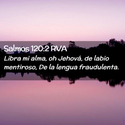 Picture 02 - Salmos 120:2 RVA - Libra mi alma, oh Jehová, de labio mentiroso, De - Bible Verse Picture