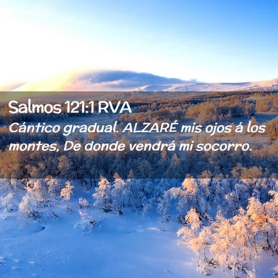 Picture 02 - Salmos 121:1 RVA - Cántico gradual. ALZARÉ mis ojos á los montes, - Bible Verse Picture