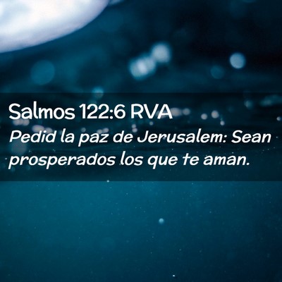 Picture 02 - Salmos 122:6 RVA - Pedid la paz de Jerusalem: Sean prosperados los - Bible Verse Picture