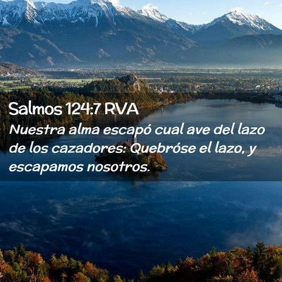Picture 02 - Salmos 124:7 RVA - Nuestra alma escapó cual ave del lazo de los - Bible Verse Picture