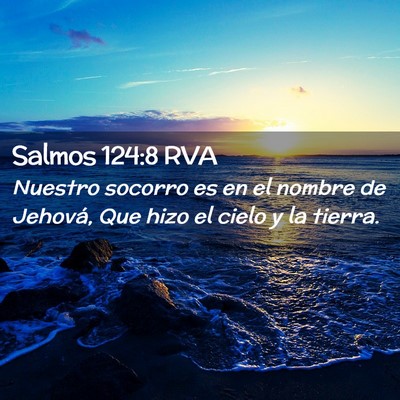 Picture 02 - Salmos 124:8 RVA - Nuestro socorro es en el nombre de Jehová, Que - Bible Verse Picture