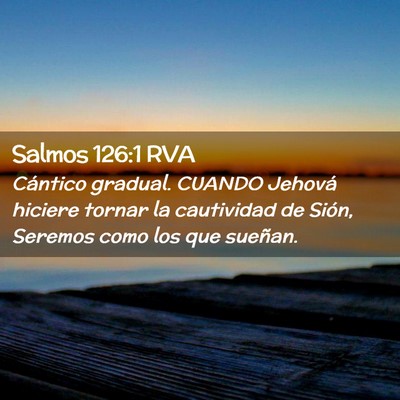 Picture 02 - Salmos 126:1 RVA - Cántico gradual. CUANDO Jehová hiciere tornar - Bible Verse Picture