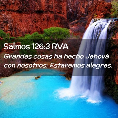 Picture 02 - Salmos 126:3 RVA - Grandes cosas ha hecho Jehová con nosotros; - Bible Verse Picture
