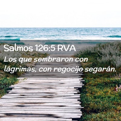 Picture 02 - Salmos 126:5 RVA - Los que sembraron con lágrimas, con regocijo - Bible Verse Picture