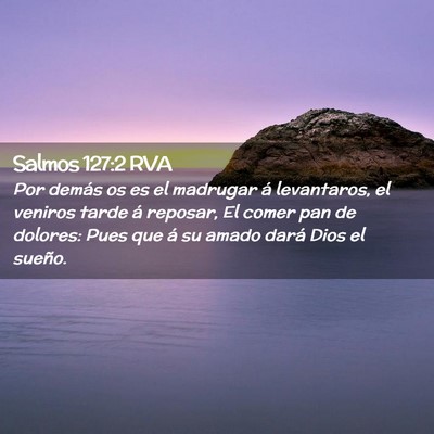 Picture 02 - Salmos 127:2 RVA - Por demás os es el madrugar á levantaros, el - Bible Verse Picture