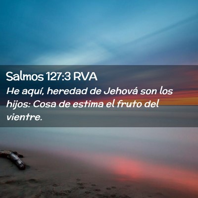 Picture 02 - Salmos 127:3 RVA - He aquí, heredad de Jehová son los hijos: Cosa - Bible Verse Picture