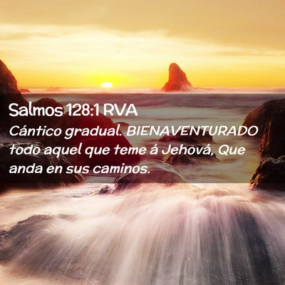 Picture 02 - Salmos 128:1 RVA - Cántico gradual. BIENAVENTURADO todo aquel que - Bible Verse Picture