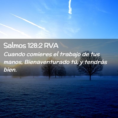 Picture 02 - Salmos 128:2 RVA - Cuando comieres el trabajo de tus manos, - Bible Verse Picture