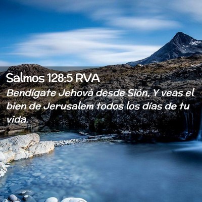 Picture 02 - Salmos 128:5 RVA - Bendígate Jehová desde Sión, Y veas el bien de - Bible Verse Picture