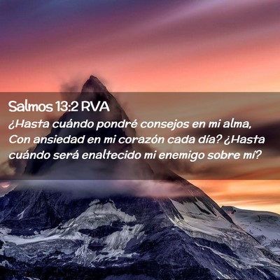Picture 02 - Salmos 13:2 RVA - ¿Hasta cuándo pondré consejos en mi alma, Con - Bible Verse Picture