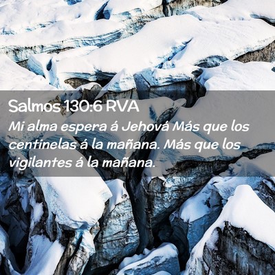 Picture 02 - Salmos 130:6 RVA - Mi alma espera á Jehová Más que los centinelas - Bible Verse Picture