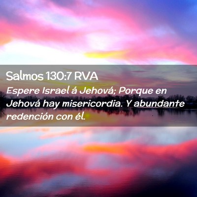 Picture 02 - Salmos 130:7 RVA - Espere Israel á Jehová; Porque en Jehová hay - Bible Verse Picture
