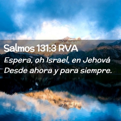 Picture 02 - Salmos 131:3 RVA - Espera, oh Israel, en Jehová Desde ahora y para - Bible Verse Picture
