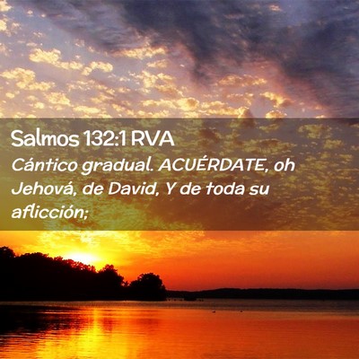 Picture 02 - Salmos 132:1 RVA - Cántico gradual. ACUÉRDATE, oh Jehová, de - Bible Verse Picture