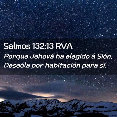 Picture 02 - Salmos 132:13 RVA - Porque Jehová ha elegido á Sión; Deseóla por - Bible Verse Picture