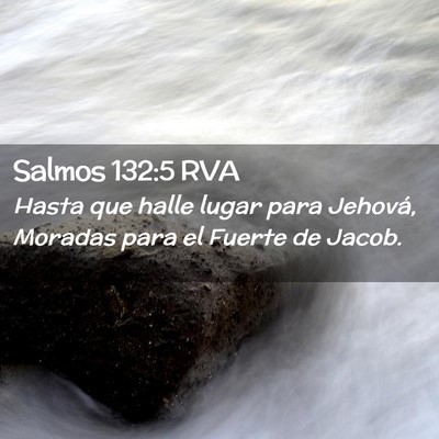 Picture 02 - Salmos 132:5 RVA - Hasta que halle lugar para Jehová, Moradas para - Bible Verse Picture