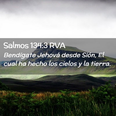 Picture 02 - Salmos 134:3 RVA - Bendígate Jehová desde Sión, El cual ha hecho - Bible Verse Picture