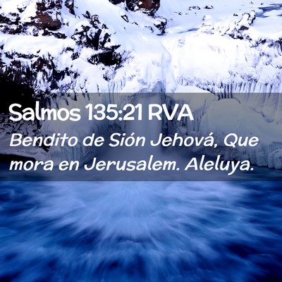 Picture 02 - Salmos 135:21 RVA - Bendito de Sión Jehová, Que mora en Jerusalem. - Bible Verse Picture